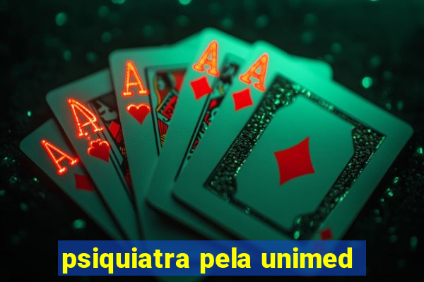 psiquiatra pela unimed